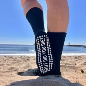 But Did You Die - Crew Grip Socks (Barre / Pilates)